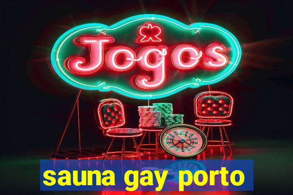 sauna gay porto