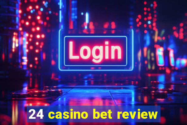 24 casino bet review