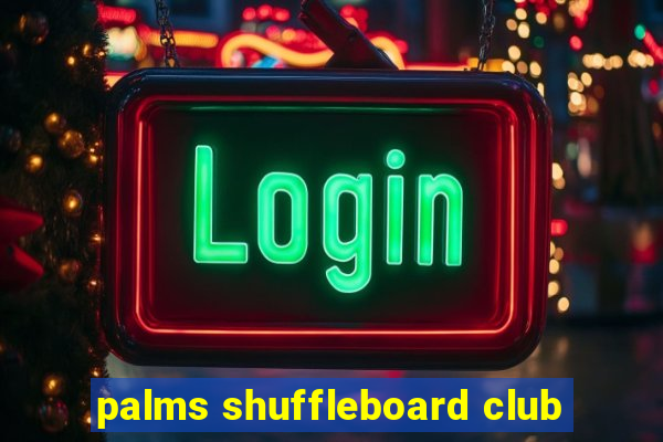 palms shuffleboard club