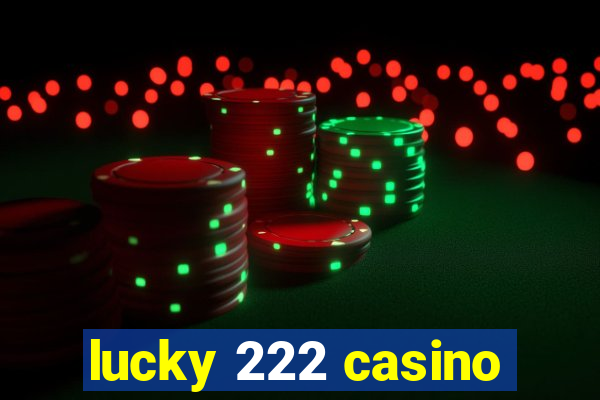 lucky 222 casino