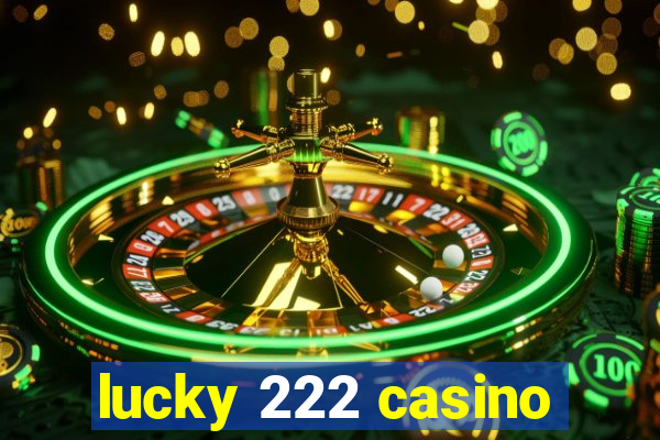 lucky 222 casino