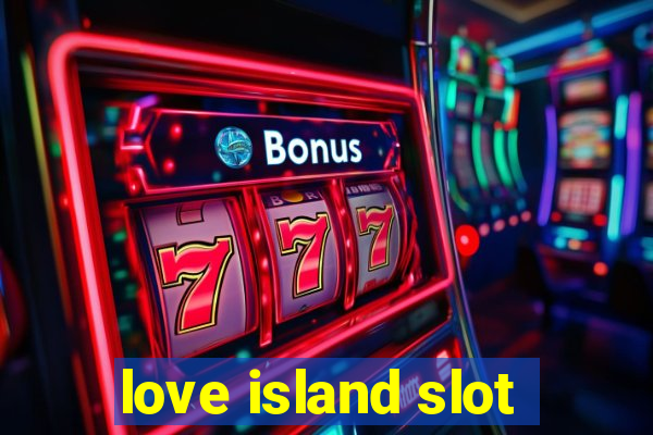 love island slot