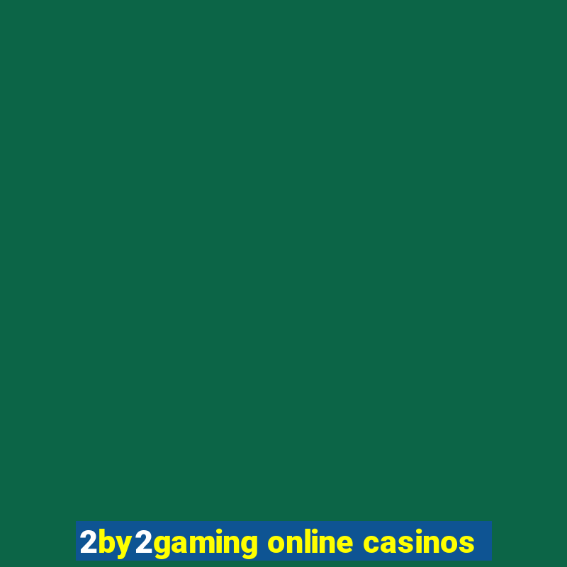 2by2gaming online casinos