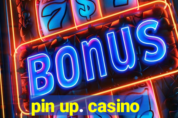 pin up. casino