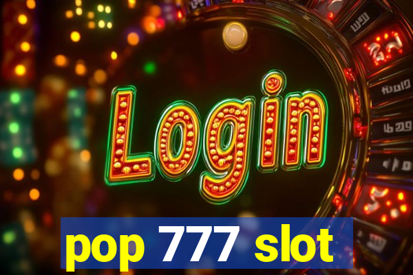 pop 777 slot