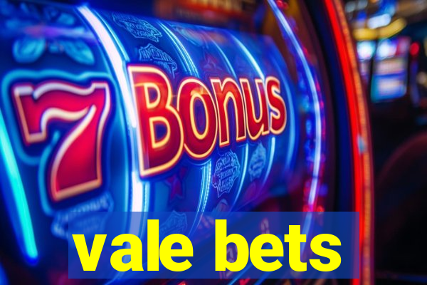 vale bets