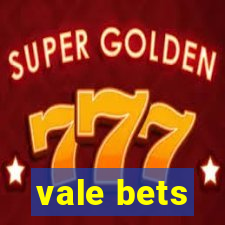 vale bets