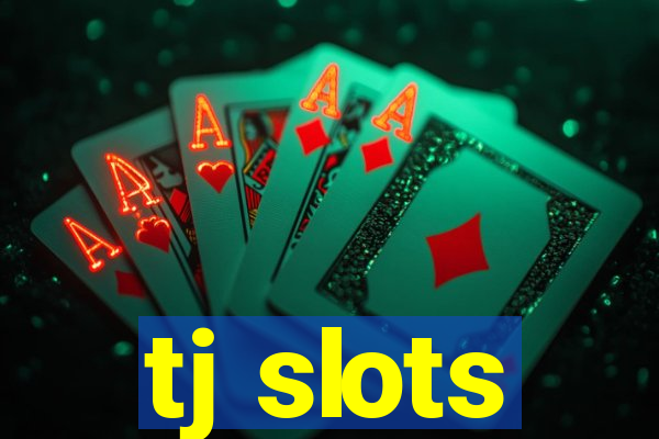 tj slots