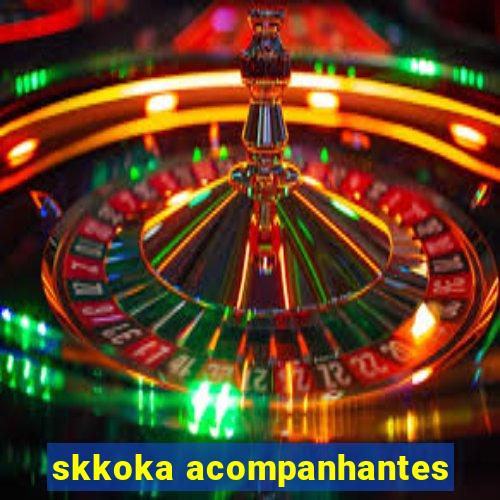 skkoka acompanhantes