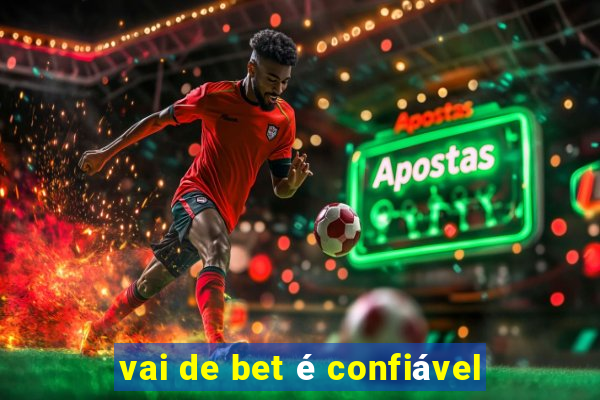 vai de bet é confiável