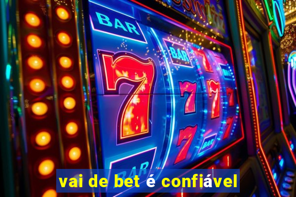 vai de bet é confiável