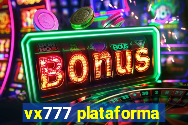 vx777 plataforma