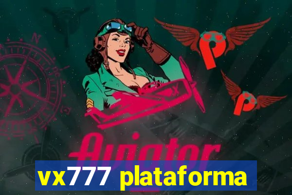 vx777 plataforma