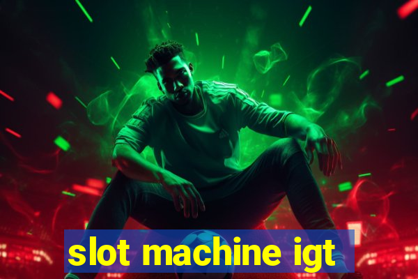 slot machine igt