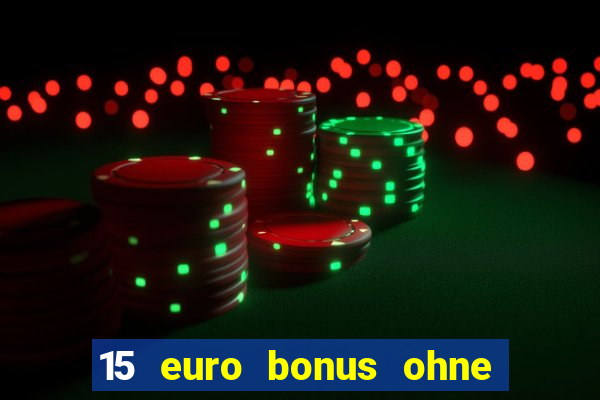 15 euro bonus ohne einzahlung casino 2021