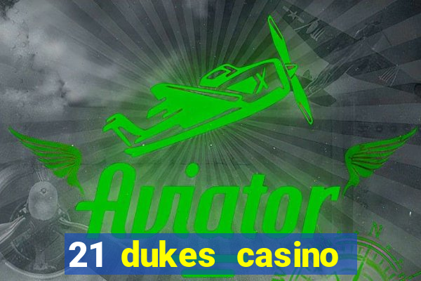 21 dukes casino sister sites