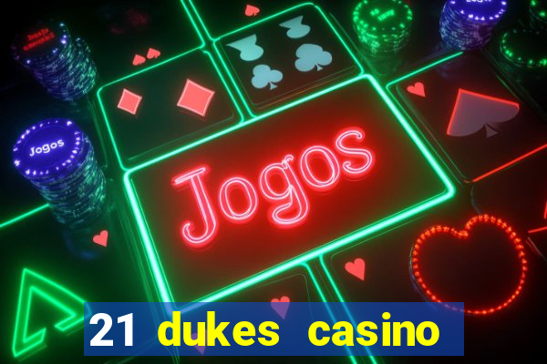 21 dukes casino sister sites