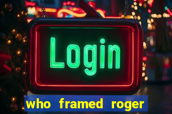 who framed roger rabbit the movie