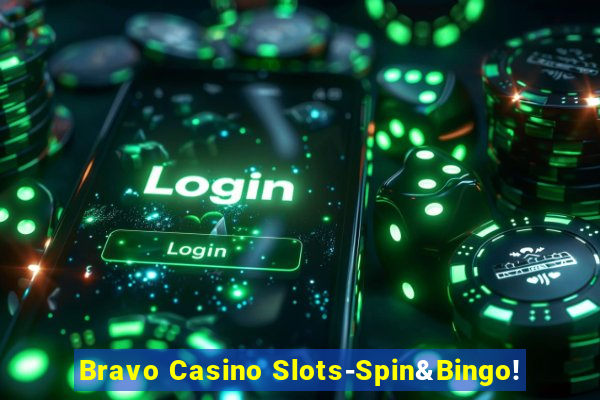 Bravo Casino Slots-Spin&Bingo!