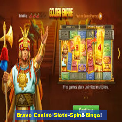 Bravo Casino Slots-Spin&Bingo!