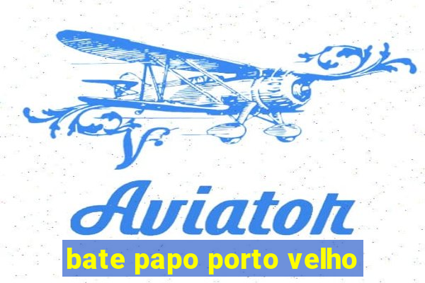 bate papo porto velho