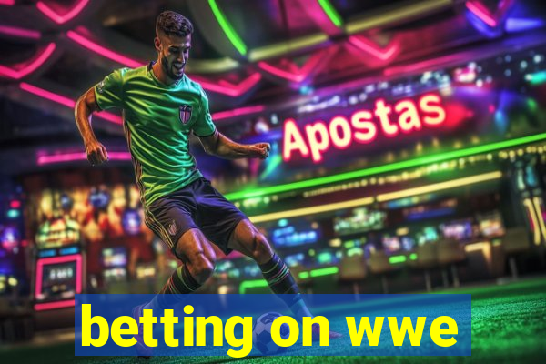 betting on wwe