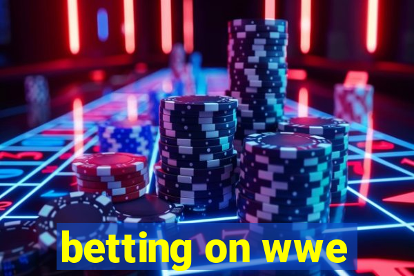 betting on wwe