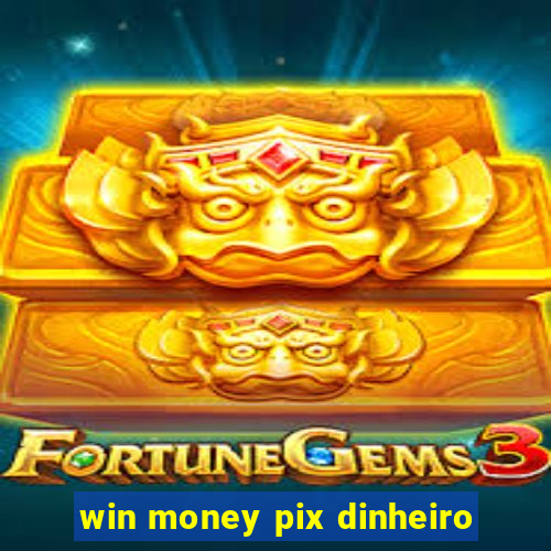 win money pix dinheiro