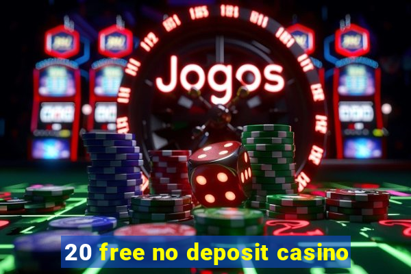 20 free no deposit casino