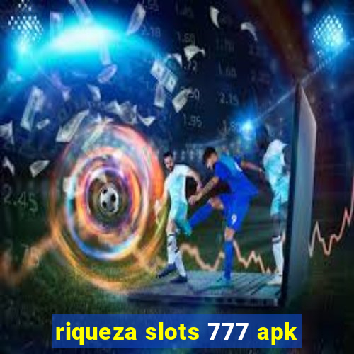 riqueza slots 777 apk