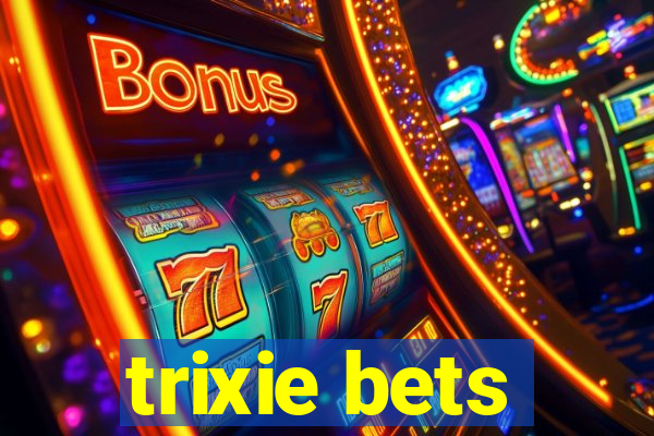 trixie bets