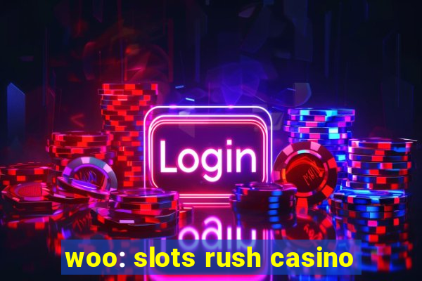 woo: slots rush casino