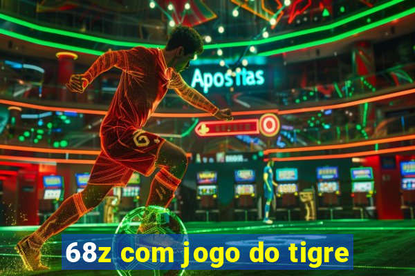 68z com jogo do tigre