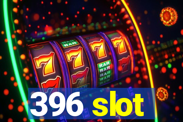 396 slot