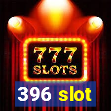 396 slot