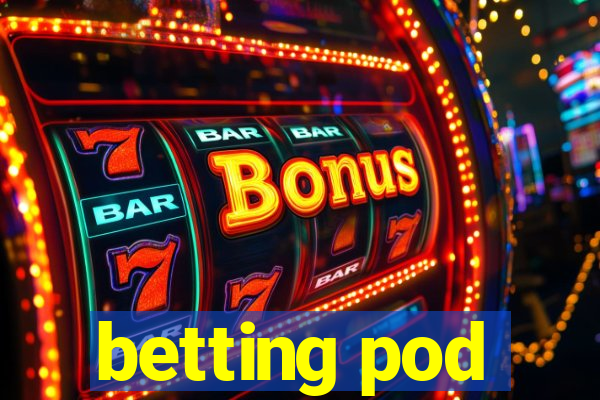 betting pod