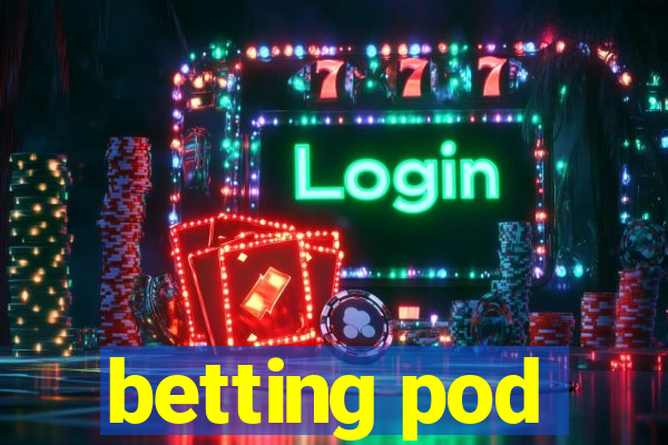 betting pod