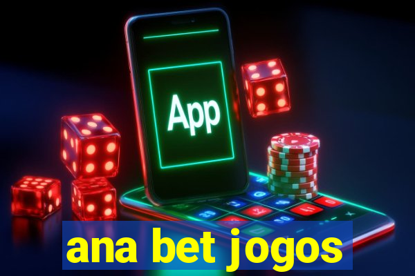 ana bet jogos