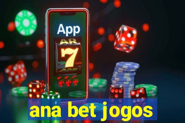 ana bet jogos