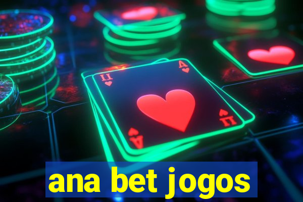 ana bet jogos