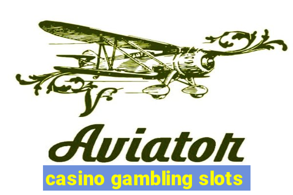 casino gambling slots