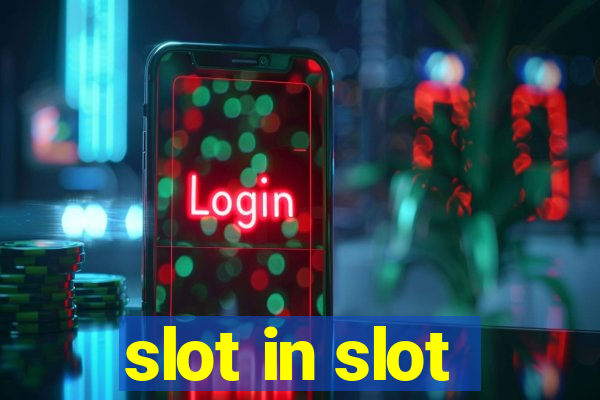 slot in slot