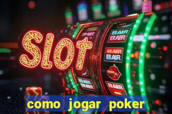 como jogar poker online e ganhar dinheiro