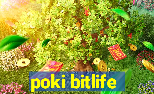 poki bitlife