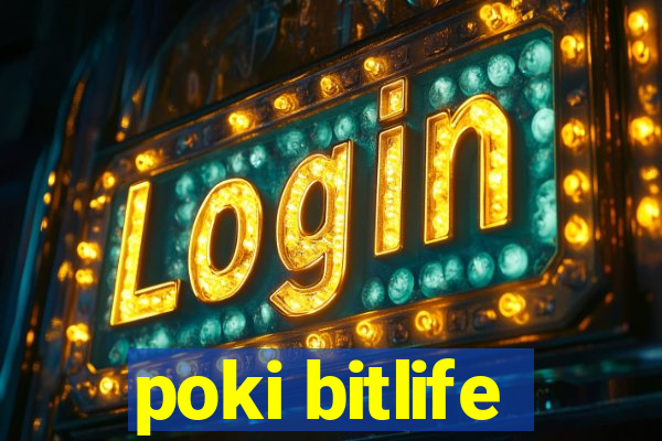 poki bitlife