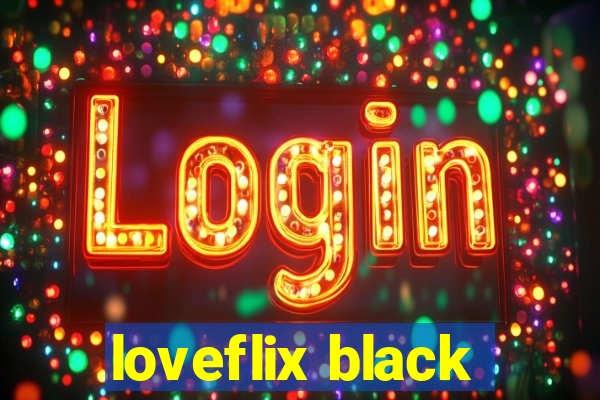 loveflix black