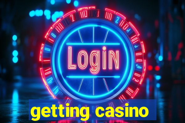 getting casino