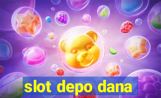 slot depo dana