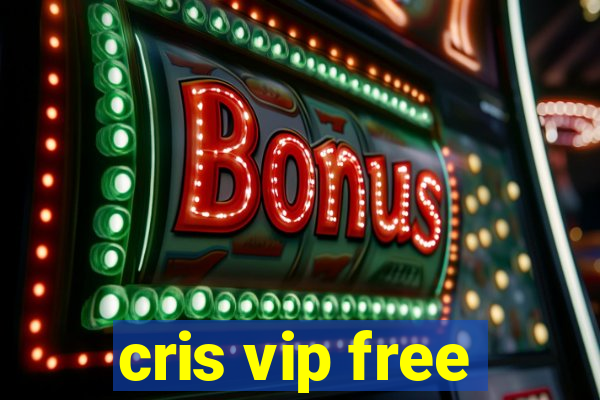 cris vip free