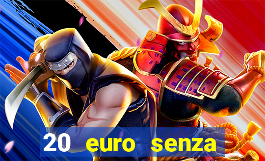 20 euro senza deposito casino